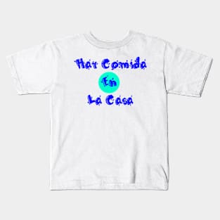 Hay Comida En La Casa Kids T-Shirt